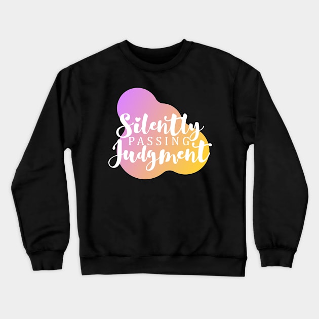 Silently Passing Judgement Crewneck Sweatshirt by Grown N Sexy Diva